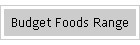 Budget Foods Range