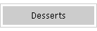 Desserts